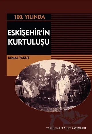 Eskişehir'in Kurtuluşu – Kemal Yakut – Tarih Vakfı Yurt Yayınları kitap kapağı