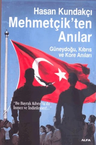 Mehmetçik’ten Anılar – Hasan Kundakçı – Alfa Yayınları kitap kapağı