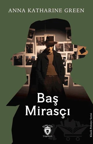 Baş Mirasçı – Anna Katharine Green – Dorlion Yayınları kitap kapağı