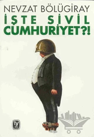 İşte Sivil Cumhuriyet?! – Nevzat Bölügiray – Tekin Yayınevi kitap kapağı