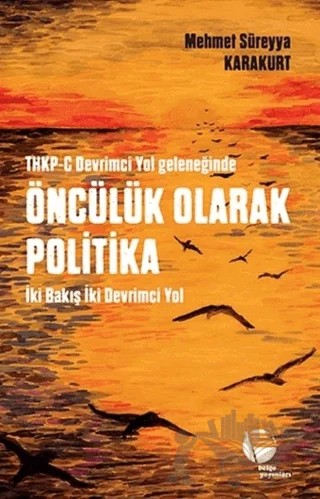THKP-C Devrimci Yol Geleneğinde Öncülük Olarak Politika – Mehmet Süreyya Karakurt – Belge Yayınları kitap kapağı