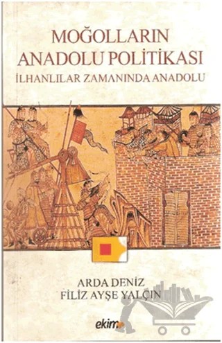 Moğolların Anadolu Politikası – Arda Deniz, Filiz Ayşe Yalçın – Ekim Yayınları kitap kapağı