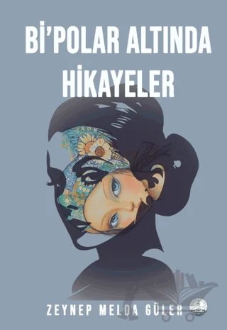Bi’polar Altında Hikayeler – Zeynep Melda Güler – Odessa Yayınevi kitap kapağı