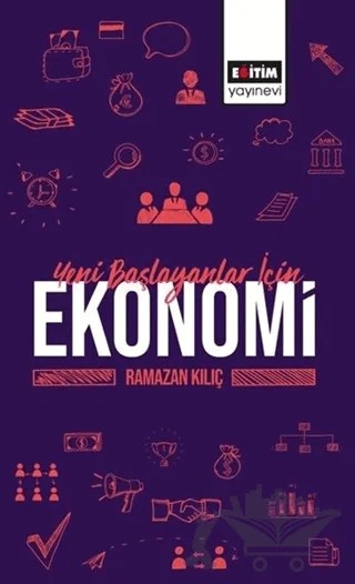 Yeni Başlayanlar İçin Ekonomi – Ramazan Kılıç – Eğitim Yayınevi - Bilimsel Eserler kitap kapağı