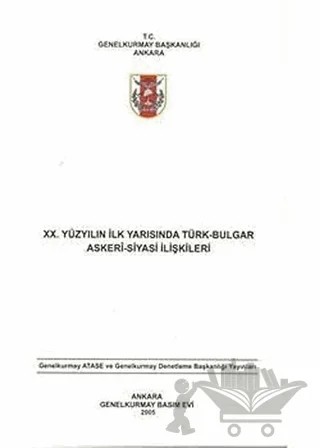 20. Yüzyılın İlk Yarısında Türk-Bulgar Askeri-Siyasi İlişkileri – Kolektif – Genelkurmay Basımevi kitap kapağı