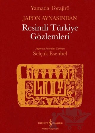 Japon Aynasından Resimli Türkiye Gözlemleri – Yamada Torajirö – İş Bankası Kültür Yayınları kitap kapağı