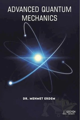 Advanced Quantum Mechanics – Mehmet Erdem – Serüven Yayınevi kitap kapağı