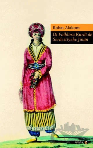 Di Folklora Kurdi de Serdestiyeke Jinan – Rohat Alakom – Avesta Yayınları kitap kapağı