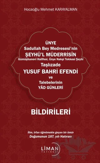 Ünye Sadullah Bey Medresesi'nin Şeyhül Müderrisin Gümüşhane Halifesi, Ünye Nakşi Tekkesi Şeyhi Taşlızade Yusuf Bahri Efendi Ve Talebelerinin Yad Günleri – Mehmet Karayalman – Liman Yayınevi kitap kapağı