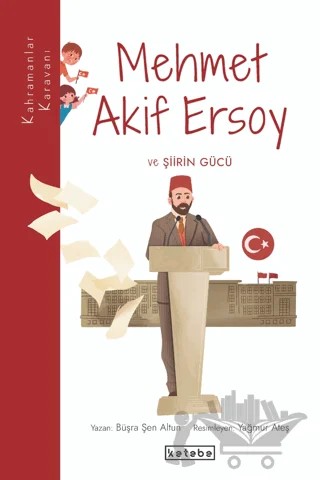 Mehmet Akif Ersoy ve Şiirin Gücü – Büşra Şen Altun – Ketebe Çocuk kitap kapağı