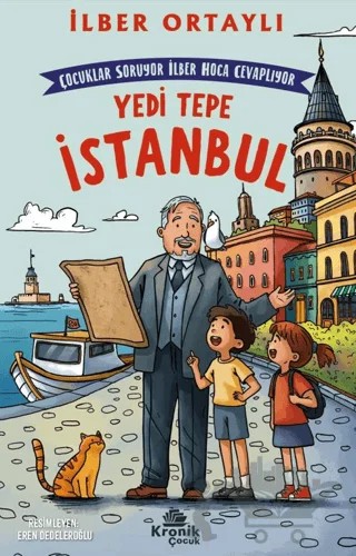 Çocuklar Soruyor, İlber Hoca Cevaplıyor: Yedi Tepe İstanbul – İlber Ortaylı – Kronik Çocuk kitap kapağı
