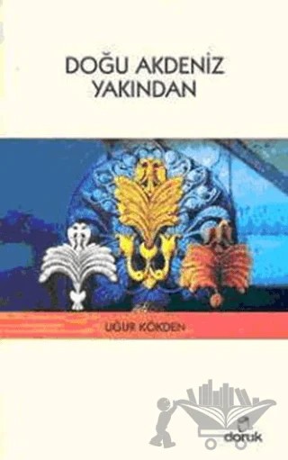 Doğu Akdeniz Yakından – Uğur Kökden – Doruk Yayınları kitap kapağı