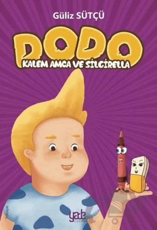 Kalem Amca ve Silgirella - Dodo – Güliz Sütçü – Yade Kitap kitap kapağı