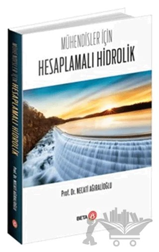 Mühendisler İçin Hesaplamalı Hidrolik – Necati Ağıralioğlu – Beta Yayınevi kitap kapağı