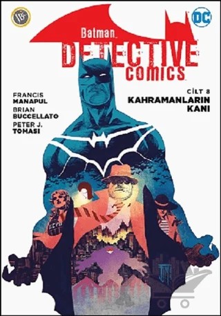 Kahramanların Kanı - Batman Dedektif Hikayeleri Cilt 8 – Francis Manapul, Peter J. Tomasi – JBC Yayıncılık kitap kapağı