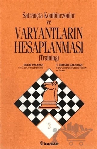 Satrançta Kombinezonlar ve Varyantların Hesaplanması – H. Sertaç Dalkıran, Selim Palavan – İnkılap Kitabevi kitap kapağı