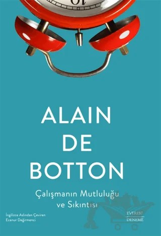 Çalışmanın Mutluluğu ve Sıkıntısı – Alain de Botton – Everest Yayınları kitap kapağı