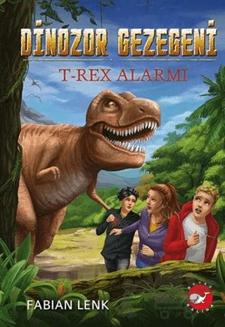 T-Rex Alarmı - Dinozor Gezegeni 1 – Fabian Lenk – Beyaz Balina Yayınları kitap kapağı