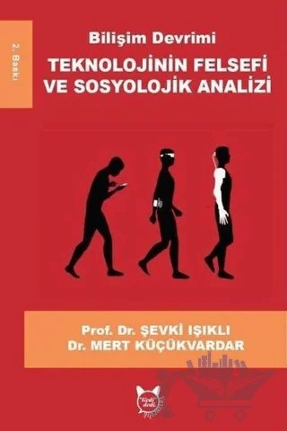 Bilişim Devrimi Teknolojinin Felsefi ve Sosyolojik Analizi – Şevki Işıklı, Mert Küçükvardar – Kedidedi Yayıncılık kitap kapağı