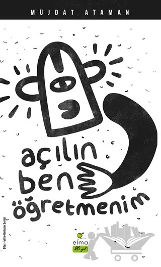 Açılın Ben Öğretmenim – Müjdat Ataman – ELMA Yayınevi kitap kapağı