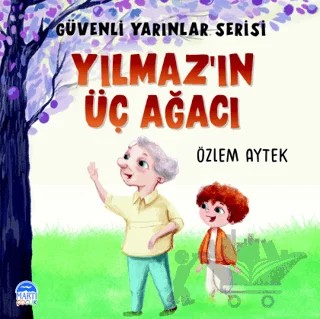 Güvenli Yarınlar Serisi Yılmaz’ın Üç Ağacı – Özlem Aytek – Martı Çocuk Yayınları kitap kapağı