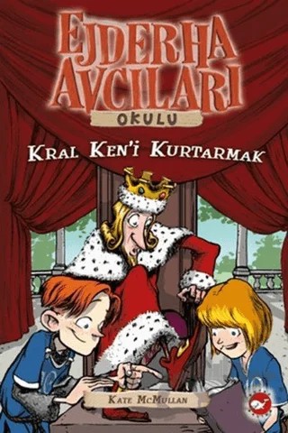 Ejdarha Avcıları Okulu 14 Kral Ken'i Kurtarmak – Kate McMullan – Beyaz Balina Yayınları kitap kapağı