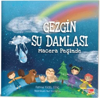 Gezgin Su Damlası Macera Peşinde – Fatma Yücel Dinç – Dikkat Atölyesi Yayınları kitap kapağı