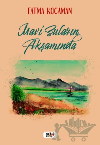 Mavi Suların Akşamında – Fatma Kocaman – Tilki Kitap kitap kapağı