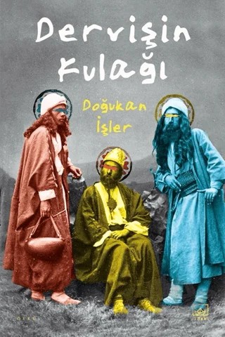Dervişin Kulağı – Doğukan İşler – İthaki Yayınları kitap kapağı