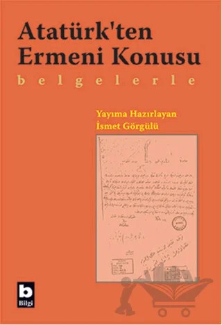 Atatürk’ten Ermeni Konusu Belgelerle – İsmet Görgülü – Bilgi Yayınevi kitap kapağı