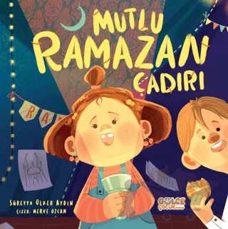 Mutlu Ramazan Çadırı – Süreyya Ülker Aydın – Timaş Gülce Çocuk kitap kapağı
