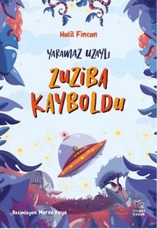 Yaramaz Uzaylı 2 - Zuziba Kayboldu – Halil Fincan – İthaki Çocuk Yayınları kitap kapağı