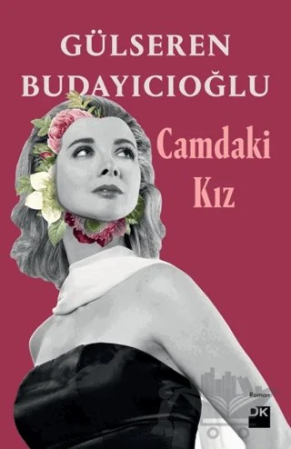 Camdaki Kız (Ciltli) – Gülseren Budayıcıoğlu – Doğan Kitap kitap kapağı