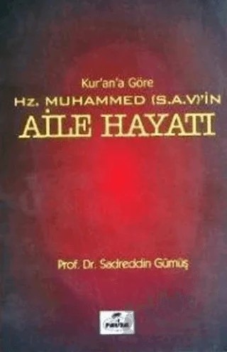 Kur'an'a Göre Hz. Muhammed'in Aile Hayatı – Sadrettin Gümüş – Ravza Yayınları kitap kapağı