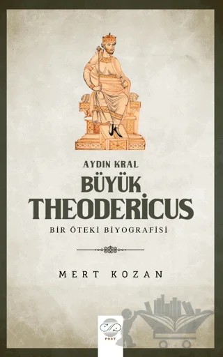 Aydın Kral Büyük Theodericus – Mert Kozan – Post Yayınevi kitap kapağı