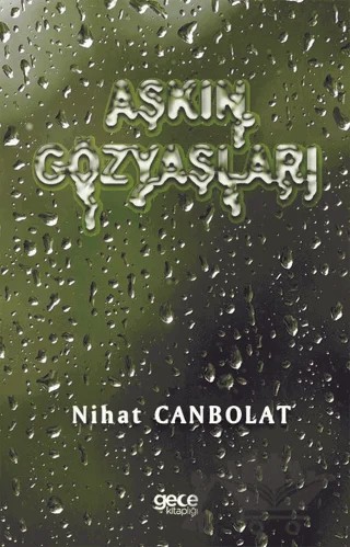 Aşkın Gözyaşları – Nihat Canbolat – Gece Kitaplığı kitap kapağı