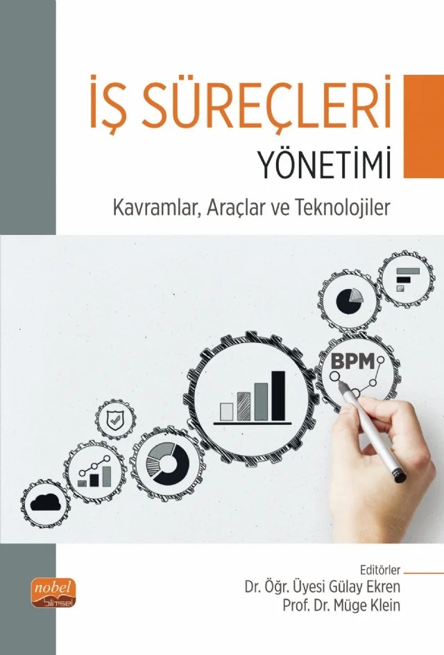 İŞ SÜREÇLERİ YÖNETİMİ - Kavramlar, Araçlar ve Teknolojiler – Abdülkadir Özdemir, Benan Kurt Yılmaz, Cansu Erol, Cemal Yüksel, Ebru Gökalp, Gülay Ekren, Leyla Özgür Polat, Melek Şardağ Karabulut, Mukadder Bektaş, Murat Tahir Çaldağ, Müge Kleın, Nurcan Alkış Bayhan, Umur Ejder Halhallı, Vildan Ateş, Zehra Fırat – Nobel Bilimsel Eserler kitap kapağı