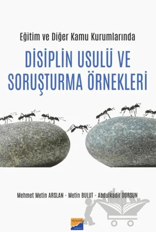Eğitim ve Diğer Kamu Kurumlarında Disiplin Usulü ve Soruşturma Örnekleri – Abdülkadir Dursun, Mehmet Metin Arslan, Metin Bulut – Siyasal Kitabevi kitap kapağı