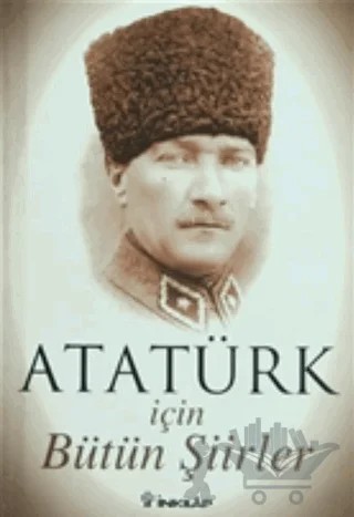 Atatürk İçin Bütün Şiirler – Baki Süha Ediboğlu, Faruk Çağlayan – İnkılap Kitabevi kitap kapağı