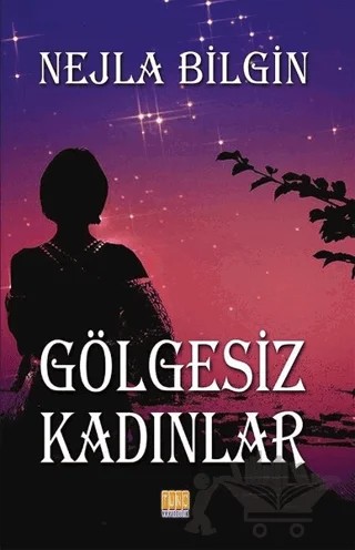 Gölgesiz Kadınlar – Nejla Bilgin – Tunç Yayıncılık kitap kapağı