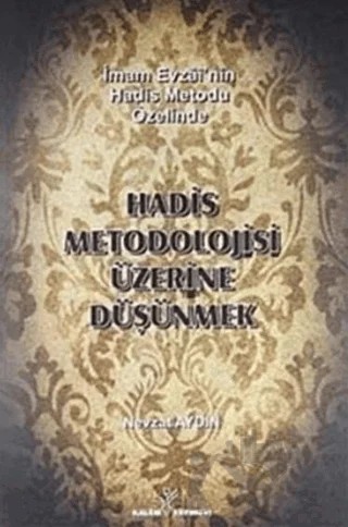 Hadis Metodolojisi Üzerine Düşünmek – Nevzat Aydın – Kalem Yayınevi kitap kapağı