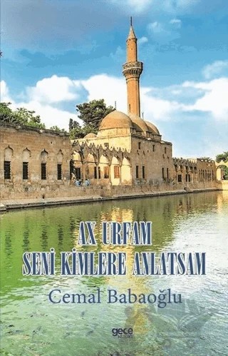 Ax Urfam Seni Kimlere Anlatsam – Cemal Babaoğlu – Gece Kitaplığı kitap kapağı