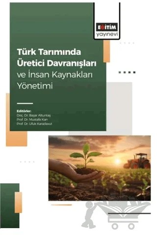 Türk Tarımında Üretici Davranışları ve İnsan Kaynakları Yönetimi – Kolektif – Eğitim Yayınevi - Bilimsel Eserler kitap kapağı