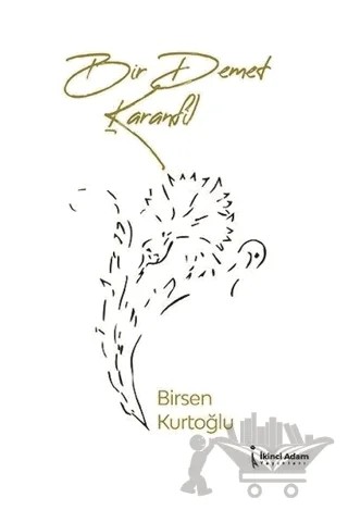Bir Demet Karanfil – Birsen Kurtoğlu – İkinci Adam Yayınları kitap kapağı