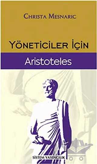 Yöneticiler İçin Aristoteles – Christa Mesnaric – Sistem Yayıncılık kitap kapağı