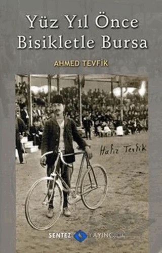 Yüz Yıl Önce Bisikletle Bursa – Ahmed Tevfik – Sentez Yayınları kitap kapağı