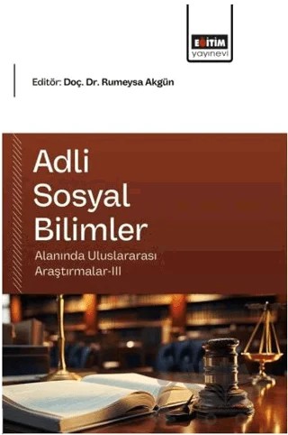Adli Sosyal Bilimler Alanında Uluslararası Araştırmalar - 3 – Kolektif – Eğitim Yayınevi - Bilimsel Eserler kitap kapağı