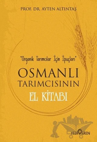 Osmanlı Tarımcısının El Kitabı – Ayten Altıntaş – Yediveren Yayınları kitap kapağı