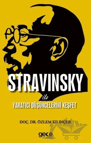 Stravınsky ile Yaratıcı Düşüncelerini Keşfet – Özlem Kılınçer – Gece Kitaplığı kitap kapağı
