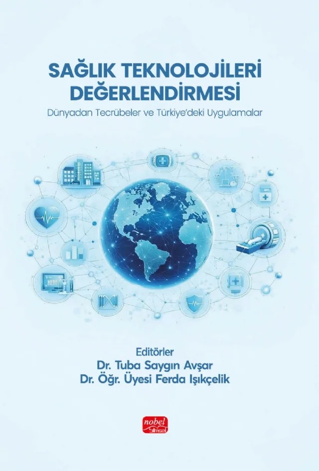 SAĞLIK TEKNOLOJİLERİ DEĞERLENDİRMESİ - Dünyadan Tecrübeler ve Türkiye’deki Uygulamalar – Anurag Sharma, Dolunay Özlem Zeybek, Don Husseraeu, Fatma Üzümcü, Ferda Işıkçelik, Hakan Değerli, Havvana Değerli, Kompal Shinha, Mehlika Toy, Meryem Turgut, Mustafa Zeybek, Naoko Ronquest, Nazan Torun, Ramon Schaefer, Selin Kalender, Tuba Saygın Avşar – Nobel Bilimsel Eserler kitap kapağı